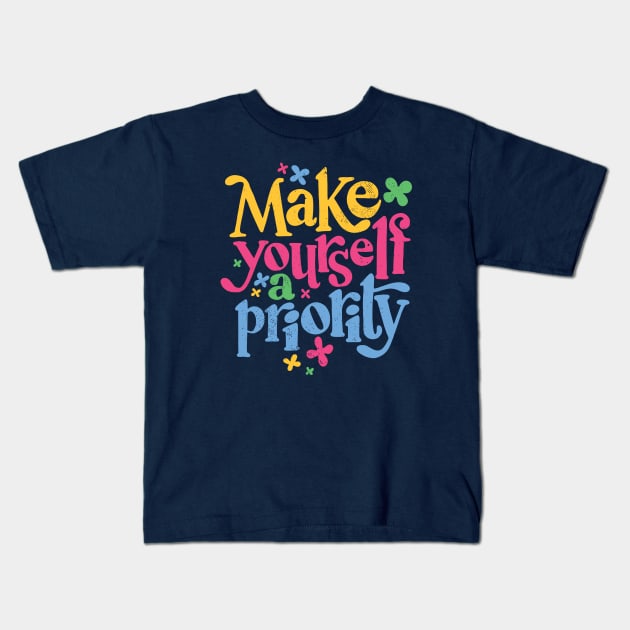 Vintage Make Yourself a Priority Word Art // Motivation Self Worth Self Esteem Kids T-Shirt by Now Boarding